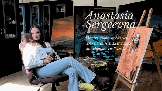 Anastasia Sergeevna x Haathee Tés Selectos || El arte de vivir